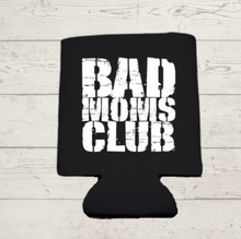 Load image into Gallery viewer, Bad Moms Club Koozie