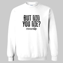 Load image into Gallery viewer, But Did You Die?