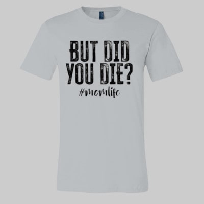 But Did You Die?
