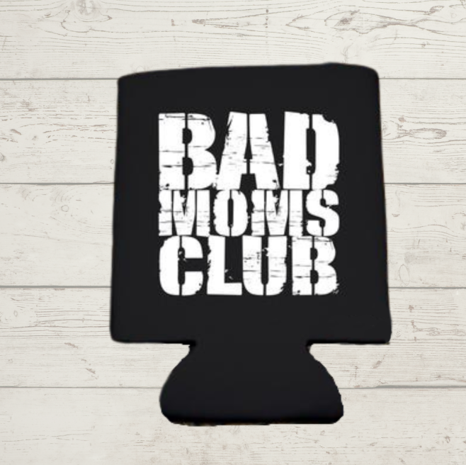 Bad Moms Club Koozie